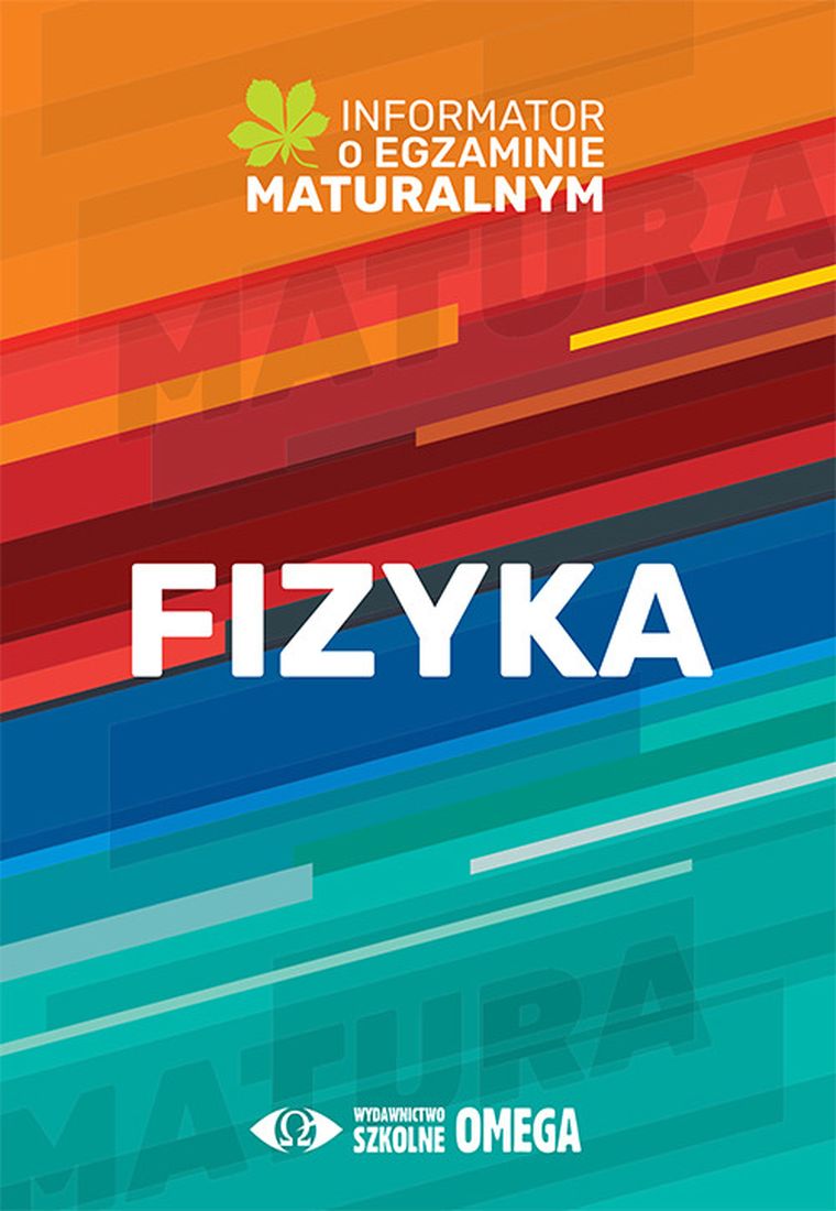 Fizyka. Informator o egzaminie maturalnym z fizyki od roku szkolnego 2022/2023
