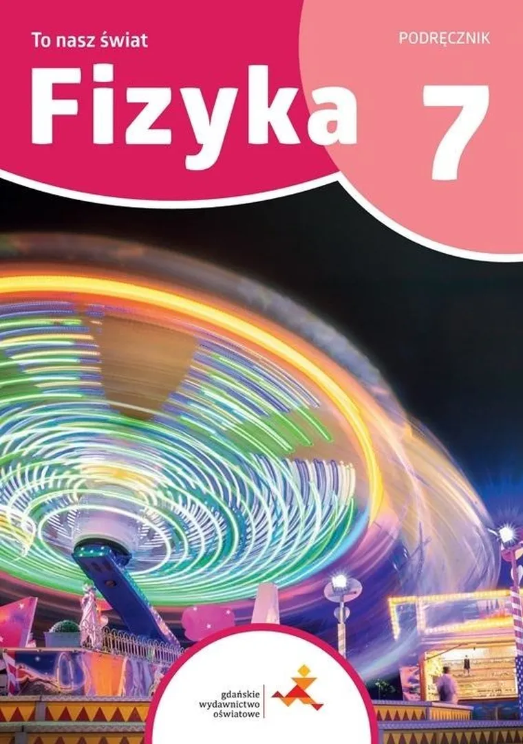 Fizyka SP 7. To nasz świat