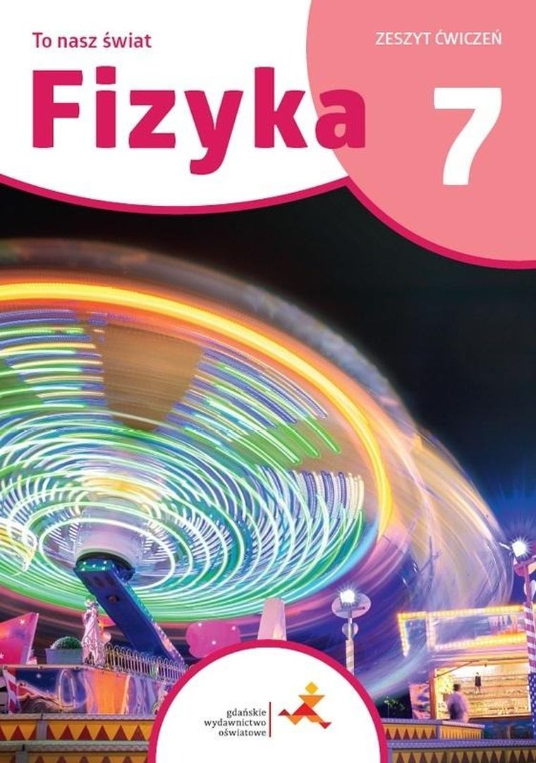 Fizyka SP 7. To nasz świat ćwiczenia