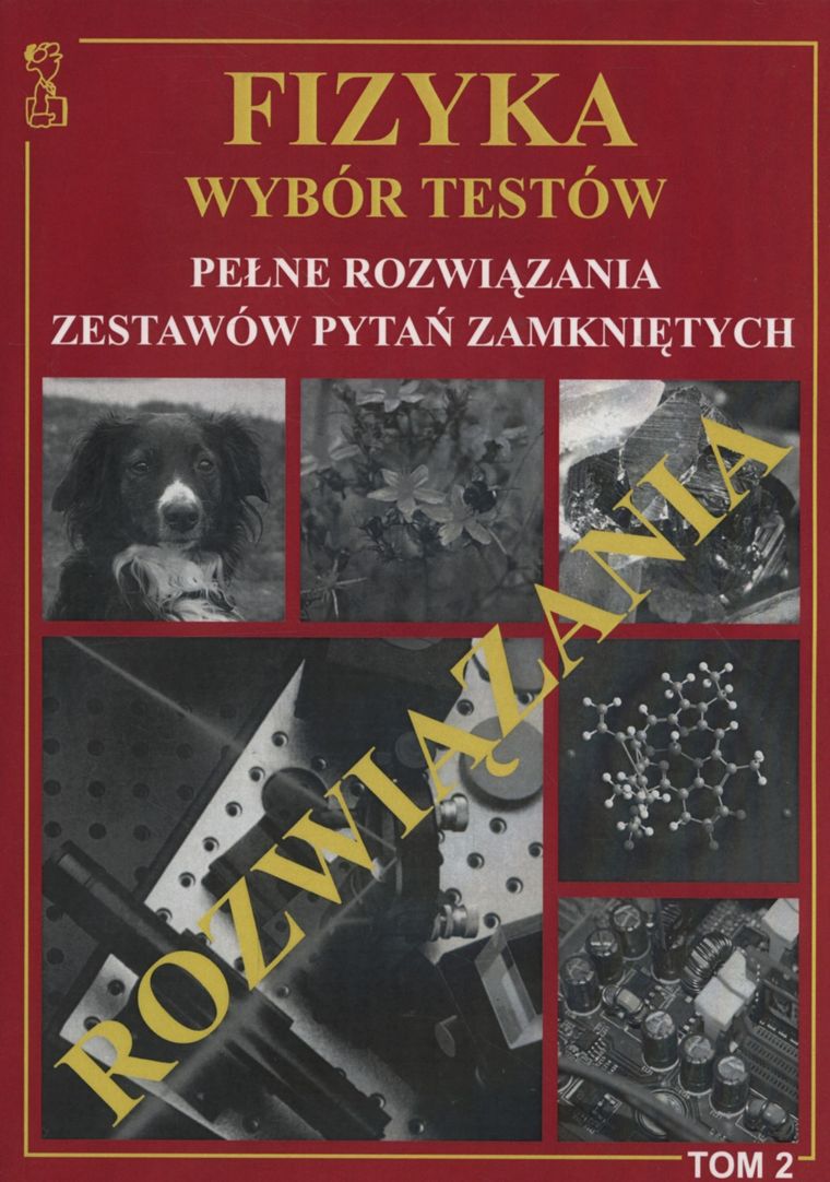Fizyka. Wybór testów, rozwiązania. Tom 2