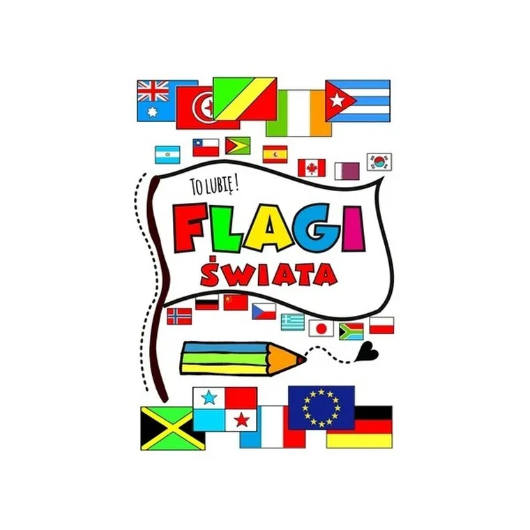 Flagi świata. To lubię!