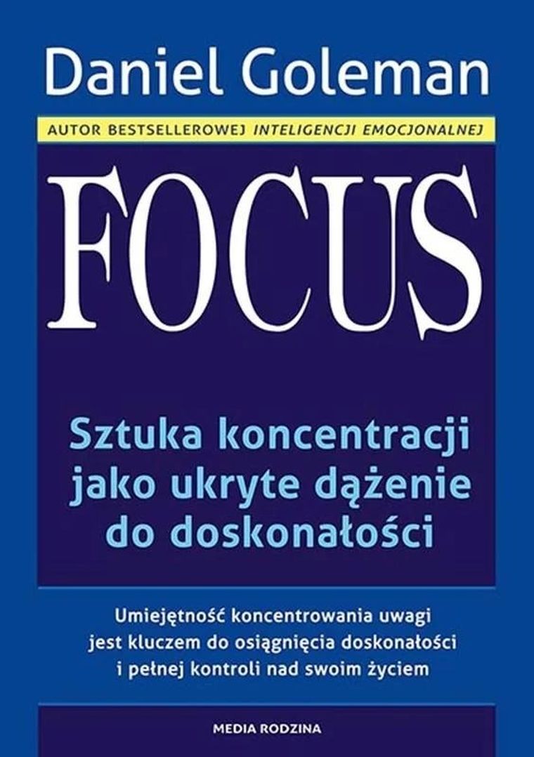 Focus. Sztuka koncentracji jako ukryte dążenie do doskonałości