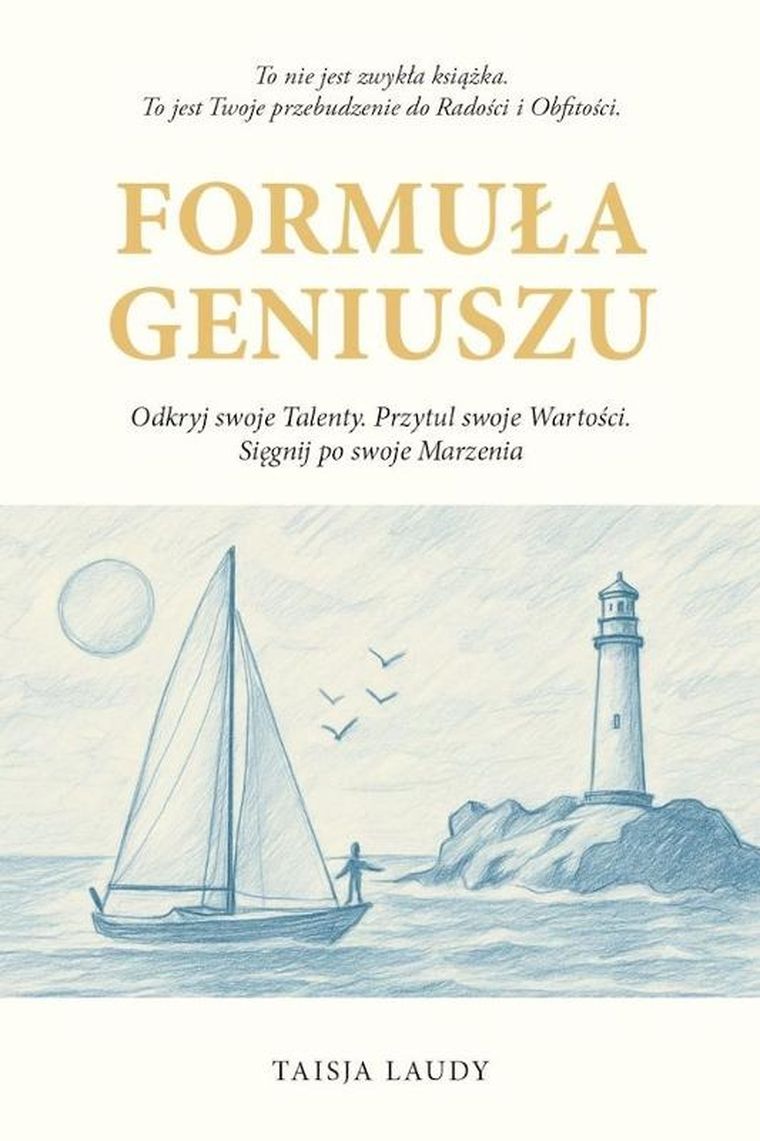 Formuła geniuszu. Odkryj swoje Talenty. Przytul swoje Wartości. Sięgnij po swoje Marzenia