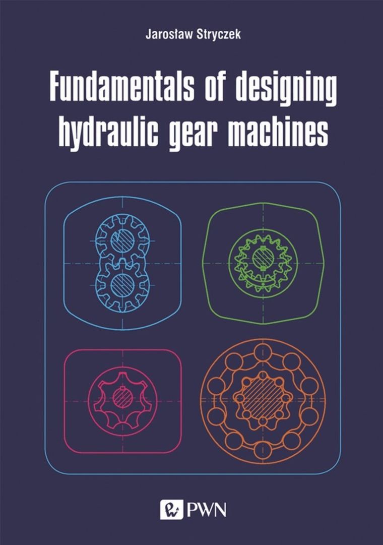 Fundamentals of designing hydraulic gear machines — Wydawnictwo Naukowe PWN
