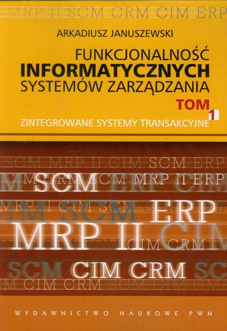 Funkcjonalność informatycznych systemów zarządzania. Tom 1