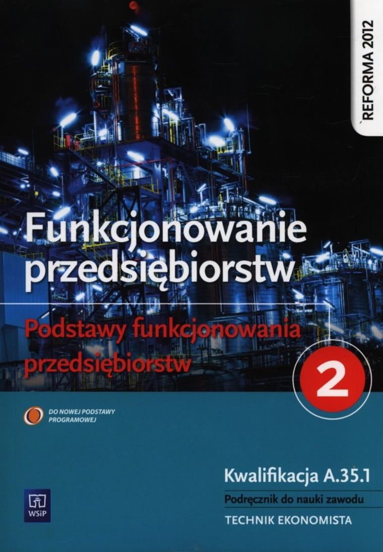 Funkcjonowanie przedsiębiorstw. Podstawy funkcjonowanie przedsiębiorstw. Podręcznik do nauki zawodu Technik ekonomista. Część 2