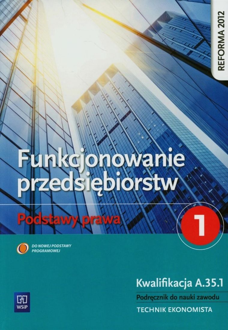 Funkcjonowanie przedsiębiorstw. Podstawy prawa. Podręcznik do nauki zawodu Technik ekonomista. Część 1
