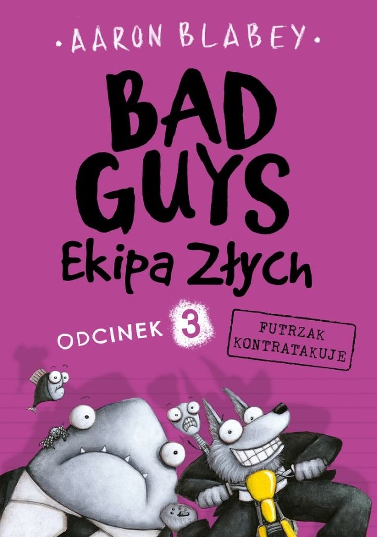Futrzak kontratakuje. Ekipa złych. Bad Guys. Odcinek 3