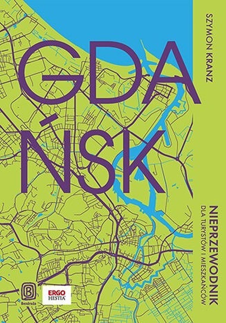 Gdańsk. Nieprzewodnik dla turystów i mieszkańców