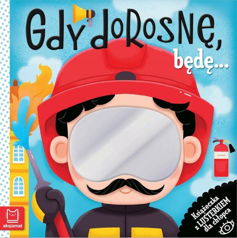 Gdy dorosnę, będę...Książeczka z lusterkiem