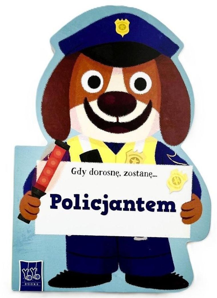 Gdy dorosnę, zostanę… Policjantem
