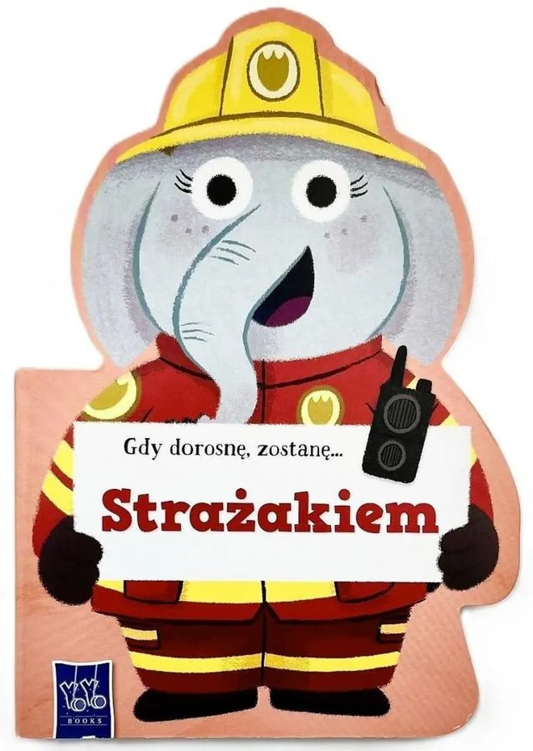 Gdy dorosnę, zostanę... Strażakiem