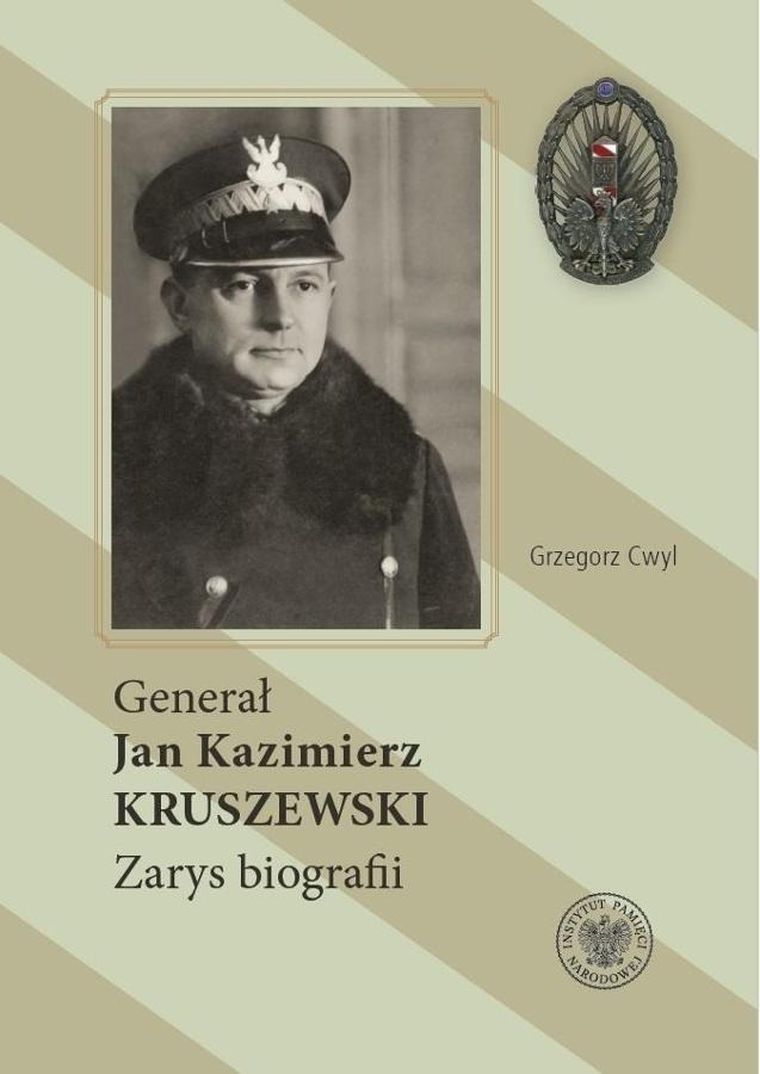 Generał Jan Kazimierz Kruszewski. Zarys biografii