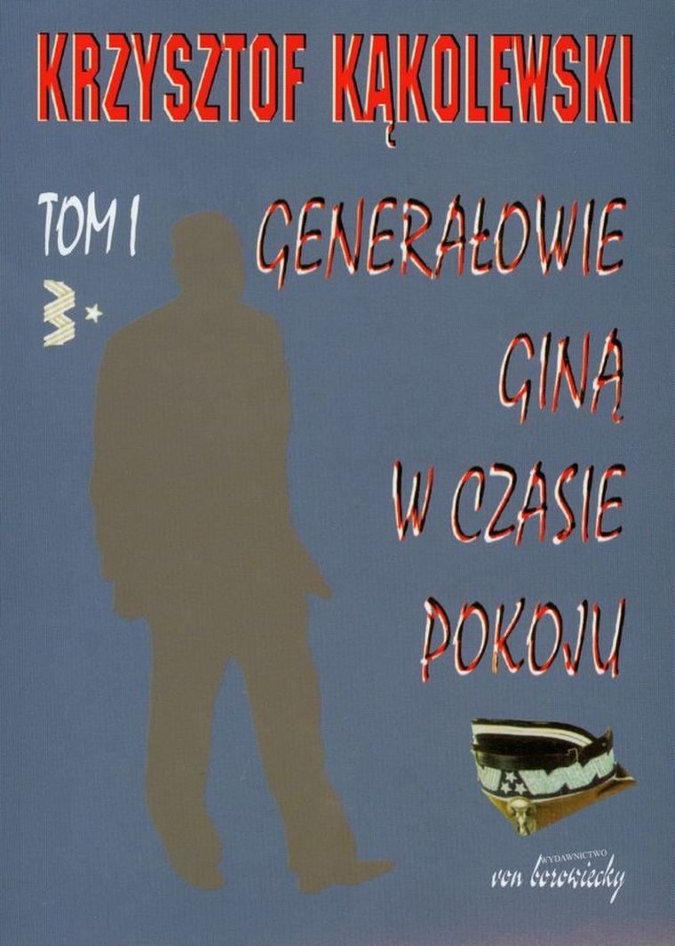Generałowie giną w czasie pokoju. Tom 1