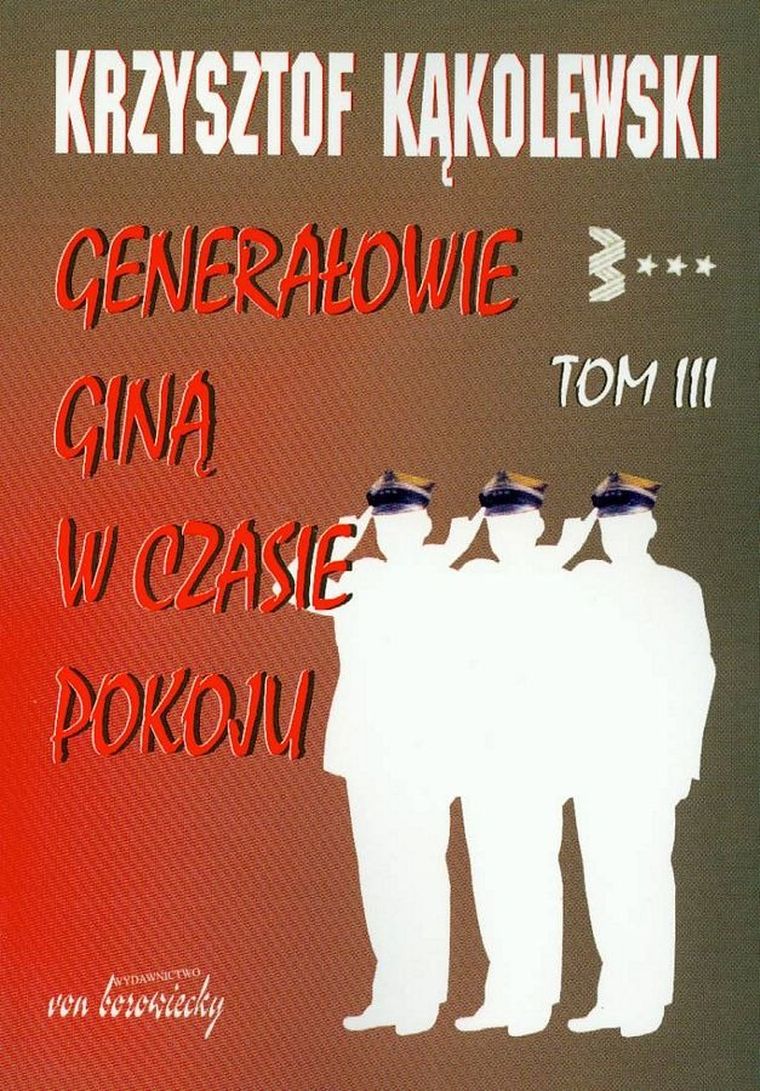 Generałowie giną w czasie pokoju. Tom 3