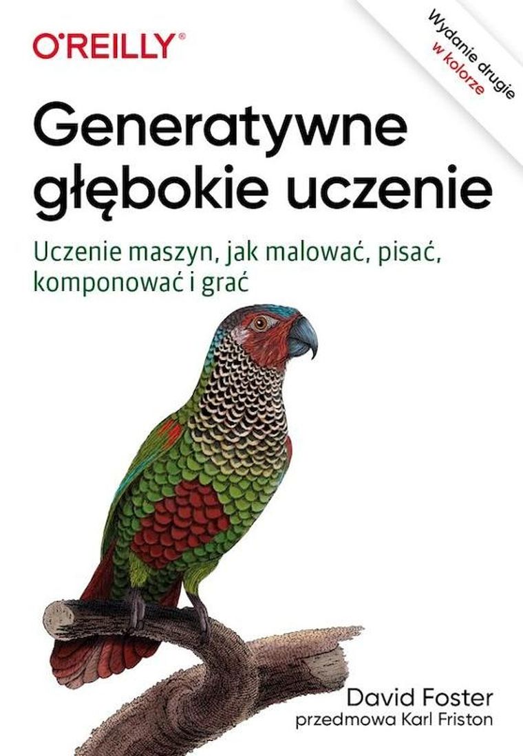 Generatywne głębokie uczenie. Uczenie maszyn, jak malować, pisać, komponować i grać