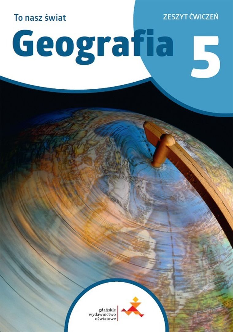 Geografia SP 5. To nasz świat. Ćwiczenia