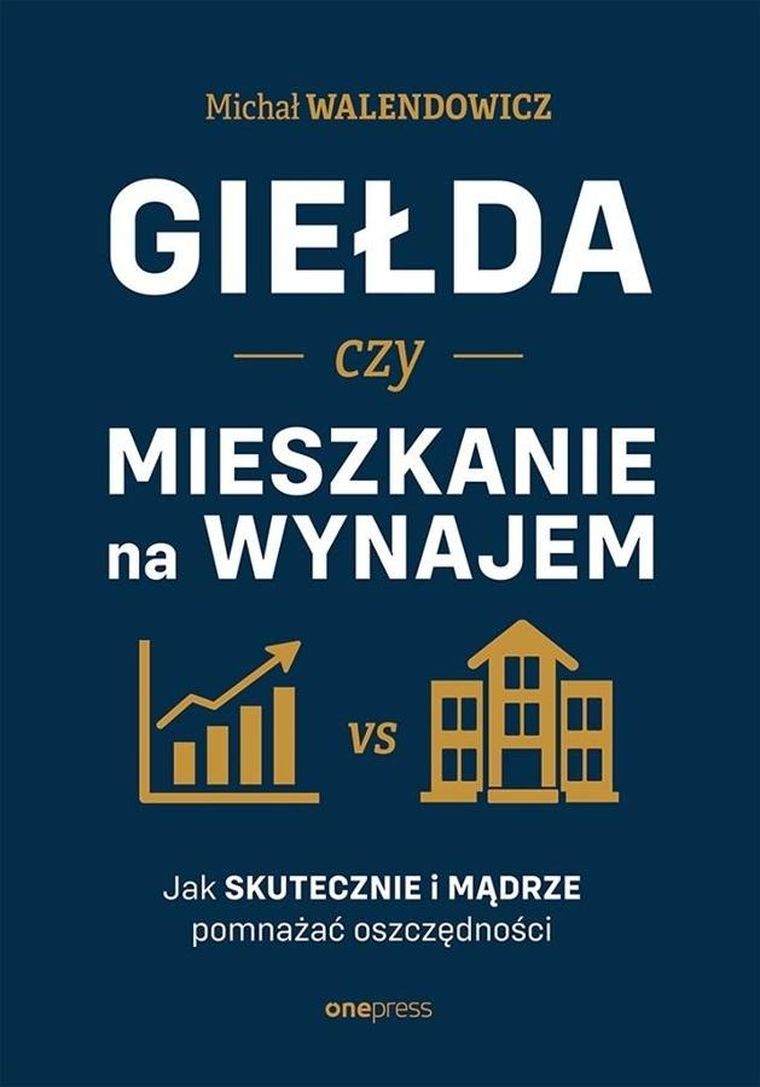 Giełda czy mieszkanie na wynajem. Jak skutecznie i mądrze pomnażać oszczędności
