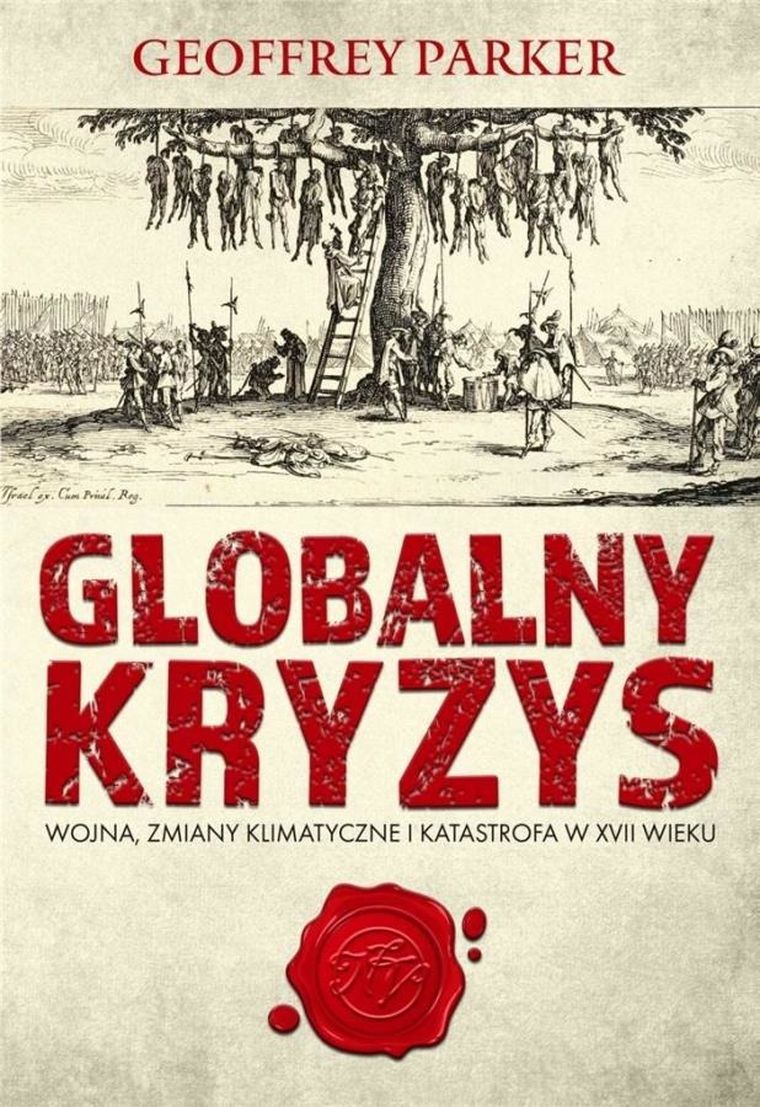 Globalny kryzys. Wojna, zmiany klimatyczne i katastrofa w XVII wieku