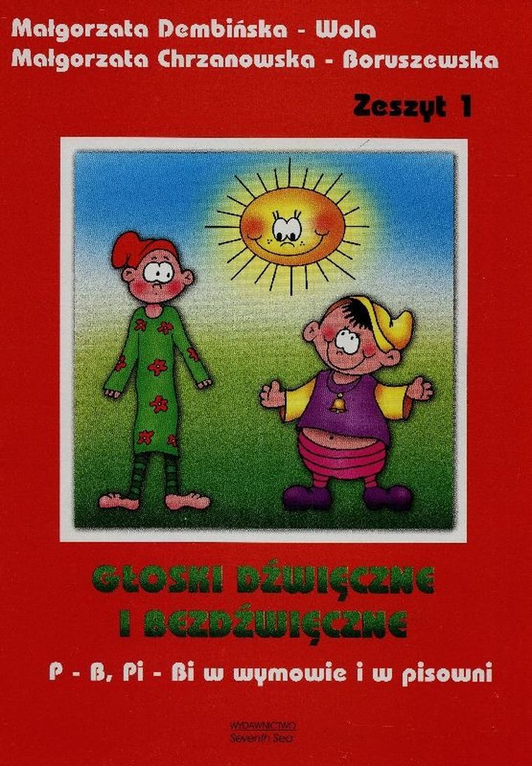 Głoski dźwięczne i bezdźwięczne. Zeszyt 1. P-B Pi-Bi w wymowie i w pisowni