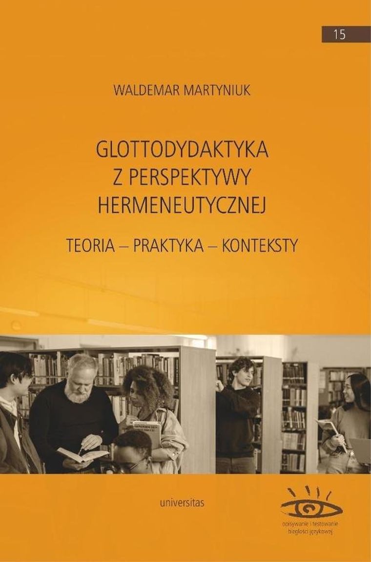 Glottodydaktyka z perspektywy hermeneutycznej. Teoria – praktyka – konteksty