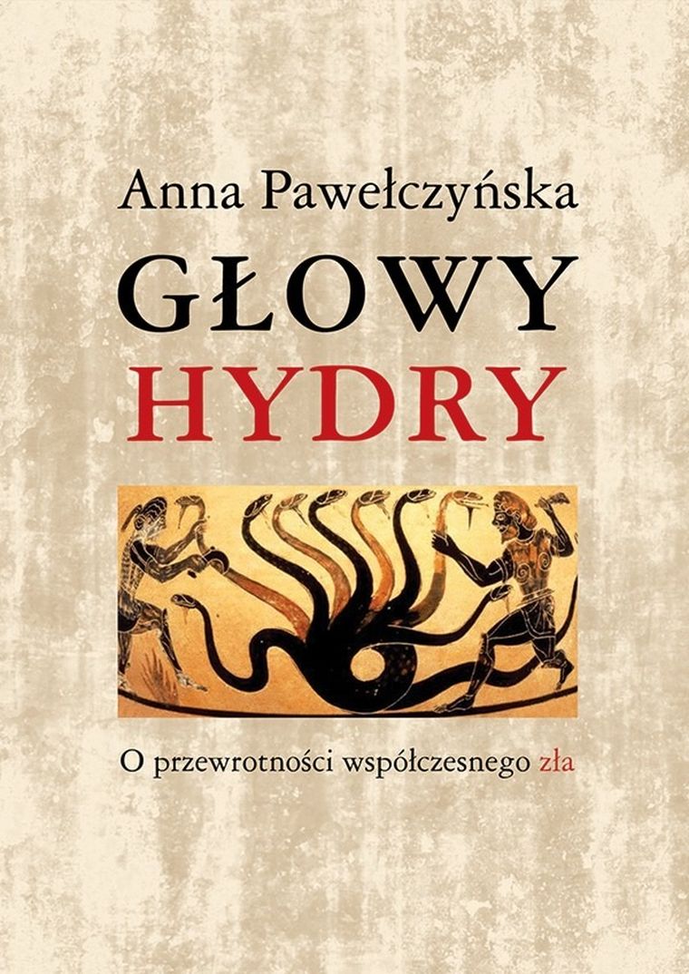 Głowy hydry. O przewrotności współczesnego zła