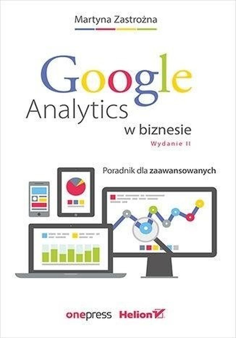 Google Analytics w biznesie. Poradnik dla zaawansowanych