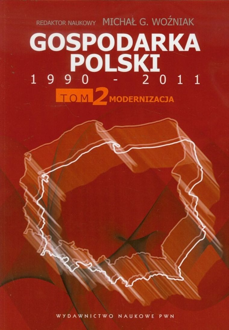 Gospodarka Polski 1990-2011. Tom 2. Modernizacja