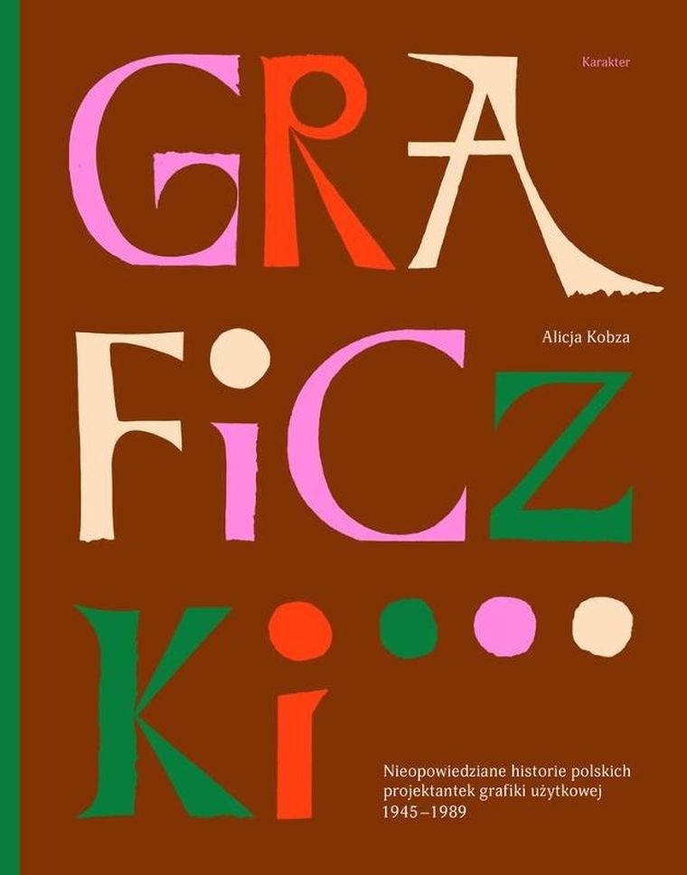 Graficzki. Nieopowiedziane historie polskich projektantek grafiki użytkowej 1945–1989