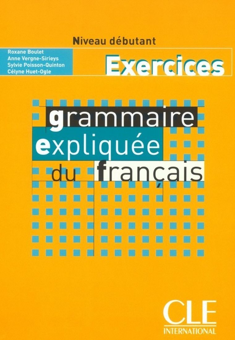 Grammaire expliquée du français. Niveau débutant Exercices