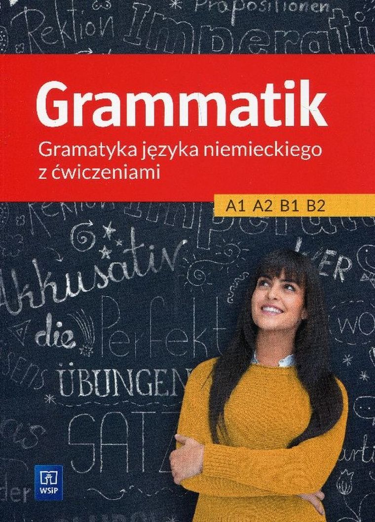 Grammatik. Gramatyka języka niemieckiego z ćwiczeniami A1 A2 B1 B2