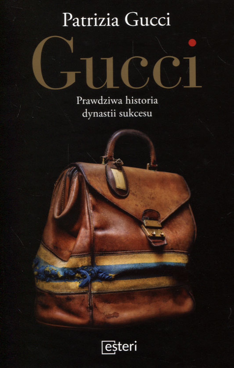 Gucci. Prawdziwa historia dynastii sukcesu