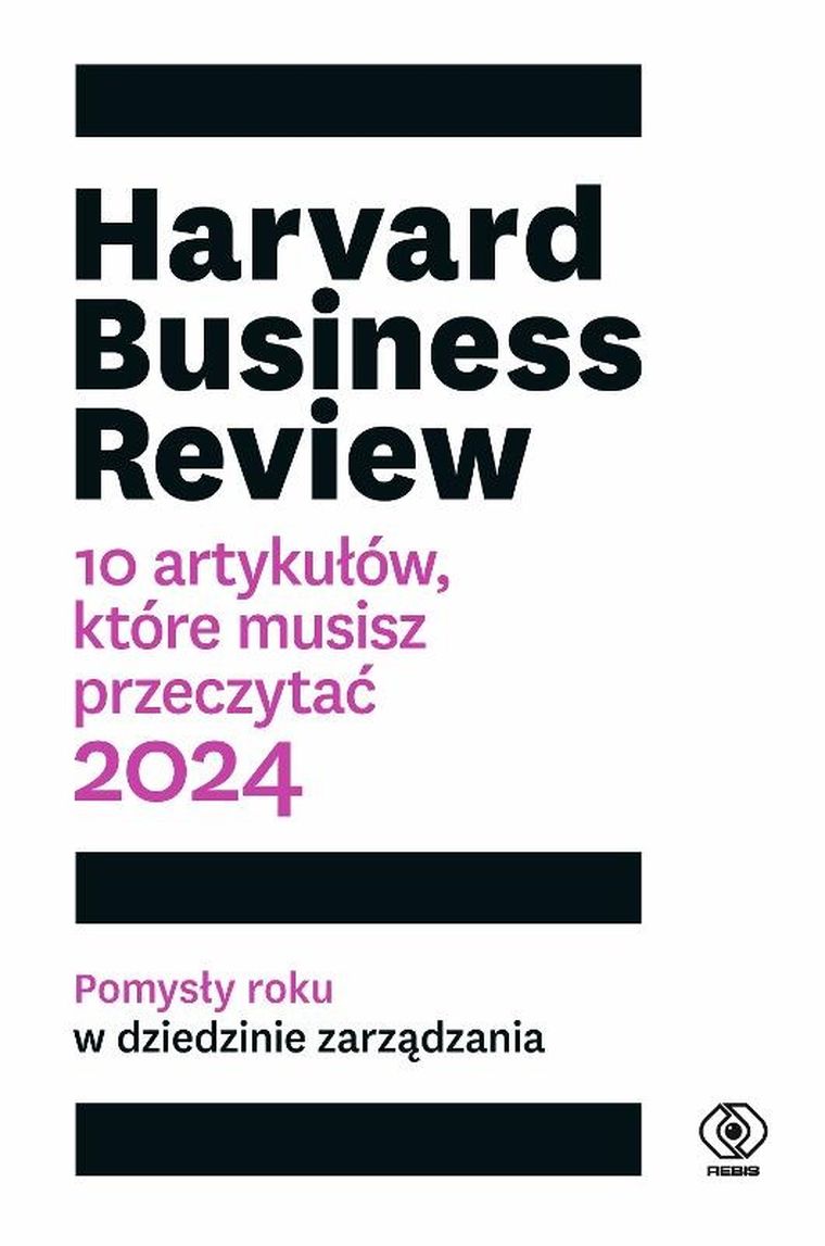 Harvard Business Review. 10 artykułów, które musisz przeczytać 2024