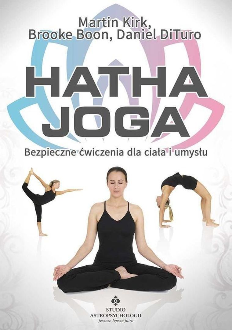 Hatha Joga. Bezpieczne ćwiczenia dla ciała i umysłu