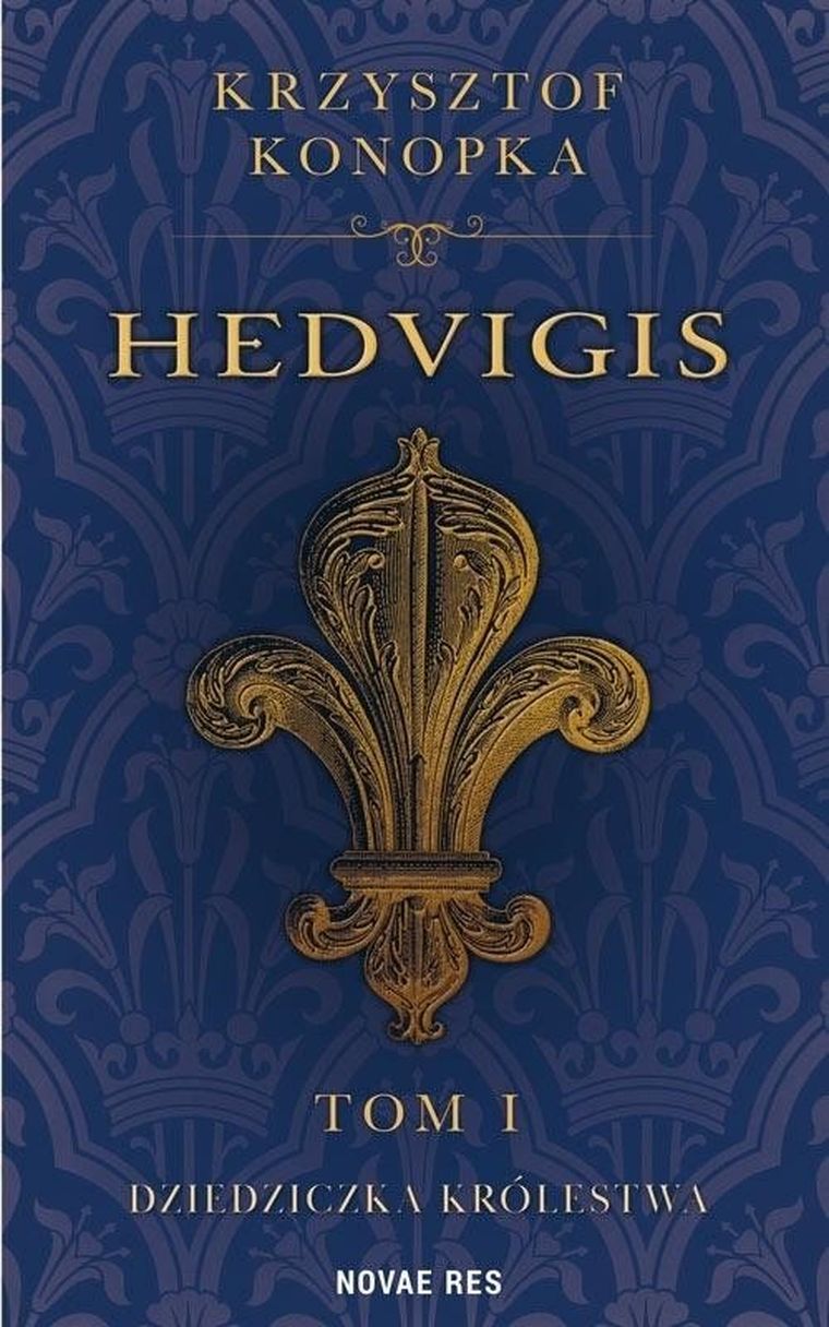 Hedvigis. Tom 1. Dziedziczka królestwa