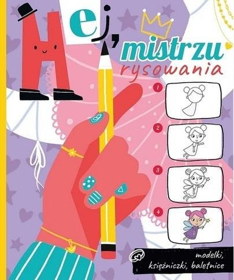 Hej, mistrzu rysowania! Modelki, księżniczki, baletnice