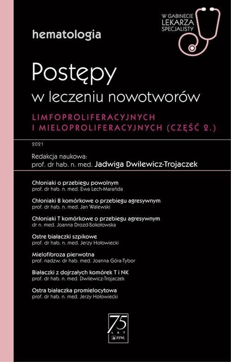 Hematologia. Postępy w leczeniu nowotworów limfoproliferacyjnych i mieloproliferacyjnych. Część 2