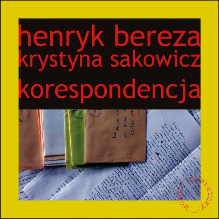 Henryk Bereza Krystyna Sakowicz. Korespondencja