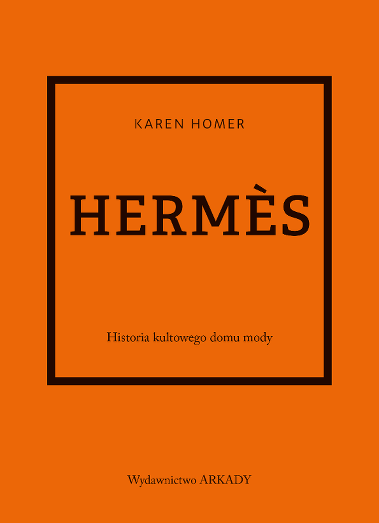Hermes. Historia kultowego domu mody