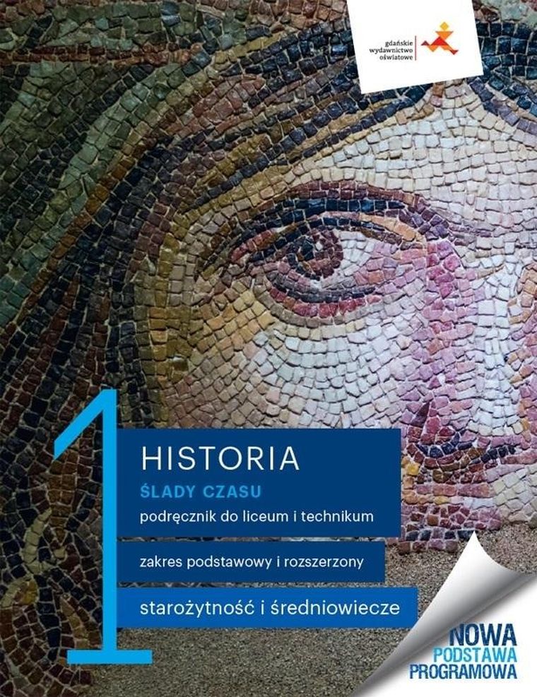 Historia 1. Liceum i technikum. Ślady czasu. Podręcznik. Zakres podstawowy i rozszerzony