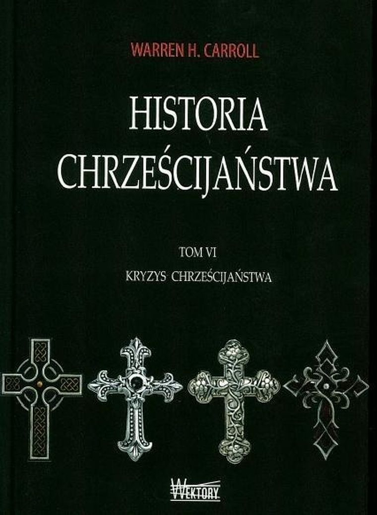 Historia chrześcijaństwa. Tom 6. Kryzys chrześcijaństwa