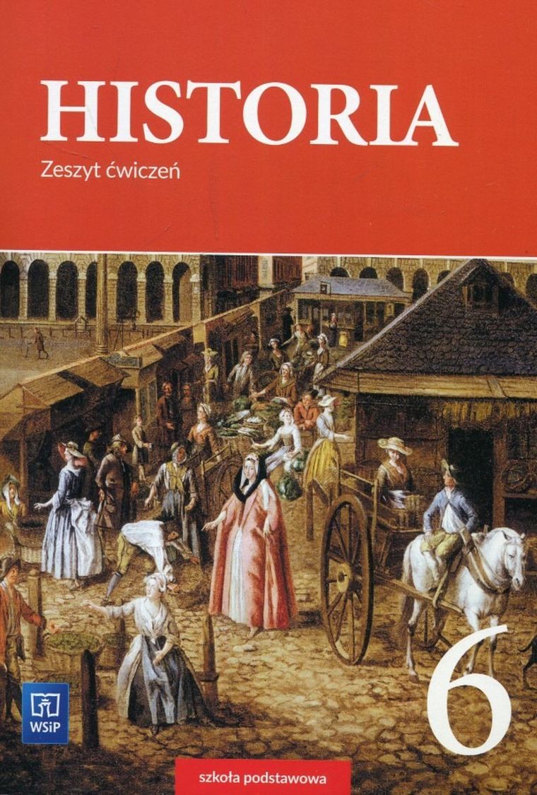 Historia. Ćwiczenia. Szkoła podstawowa. Klasa 6