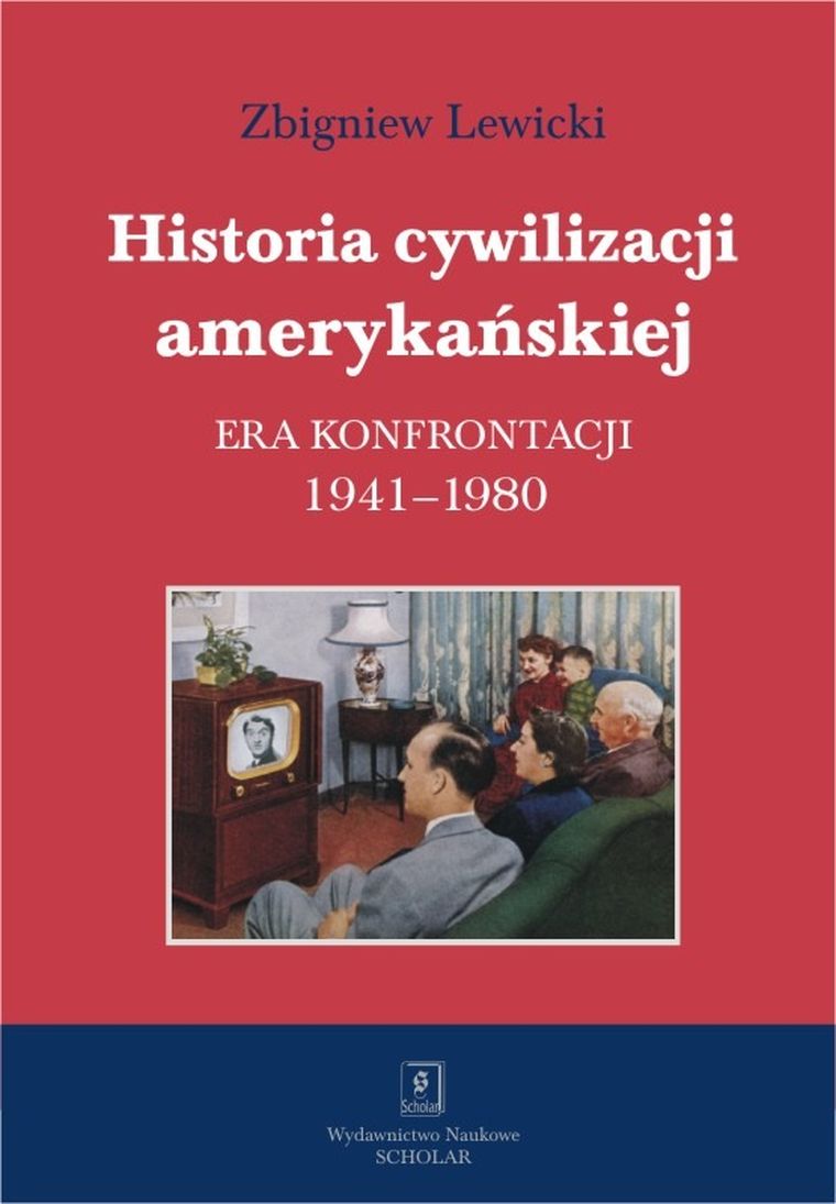 Historia cywilizacji amerykańskiej. Era konfrontacji 1941-1980