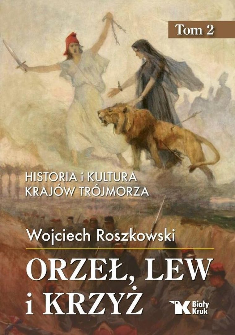 Historia i kultura krajów Trójmorza. Tom 2. Orzeł, lew