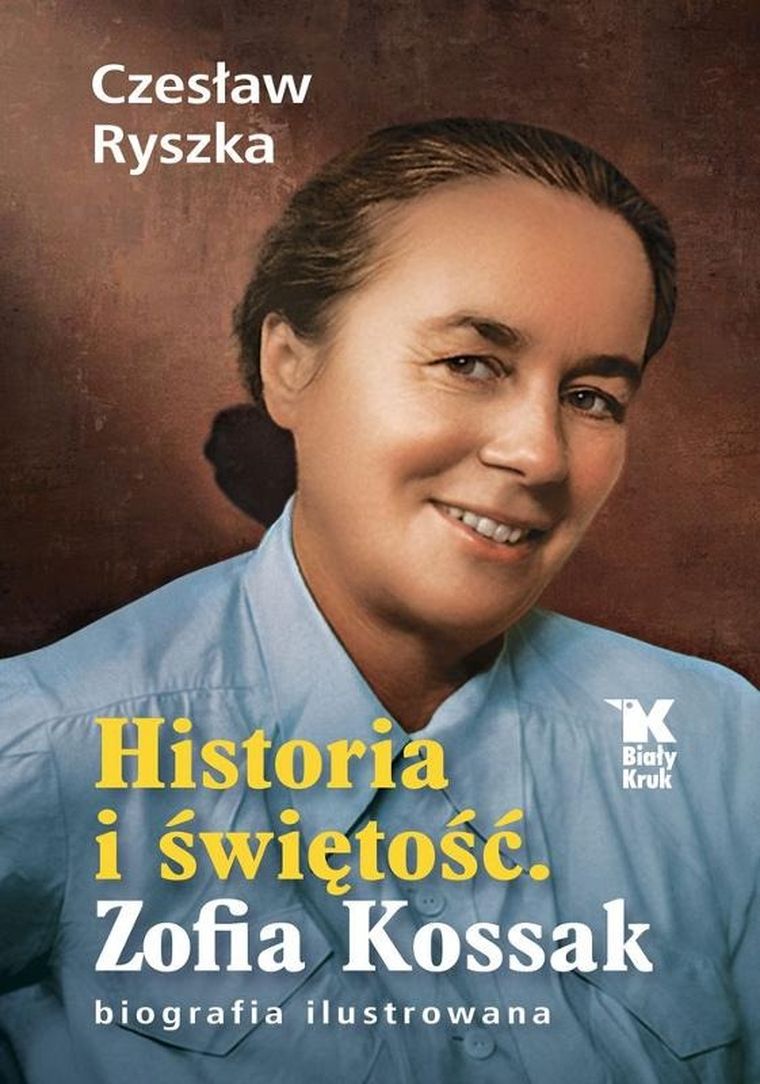 Historia i świętość. Zofia Kossak biografia ilustrowana