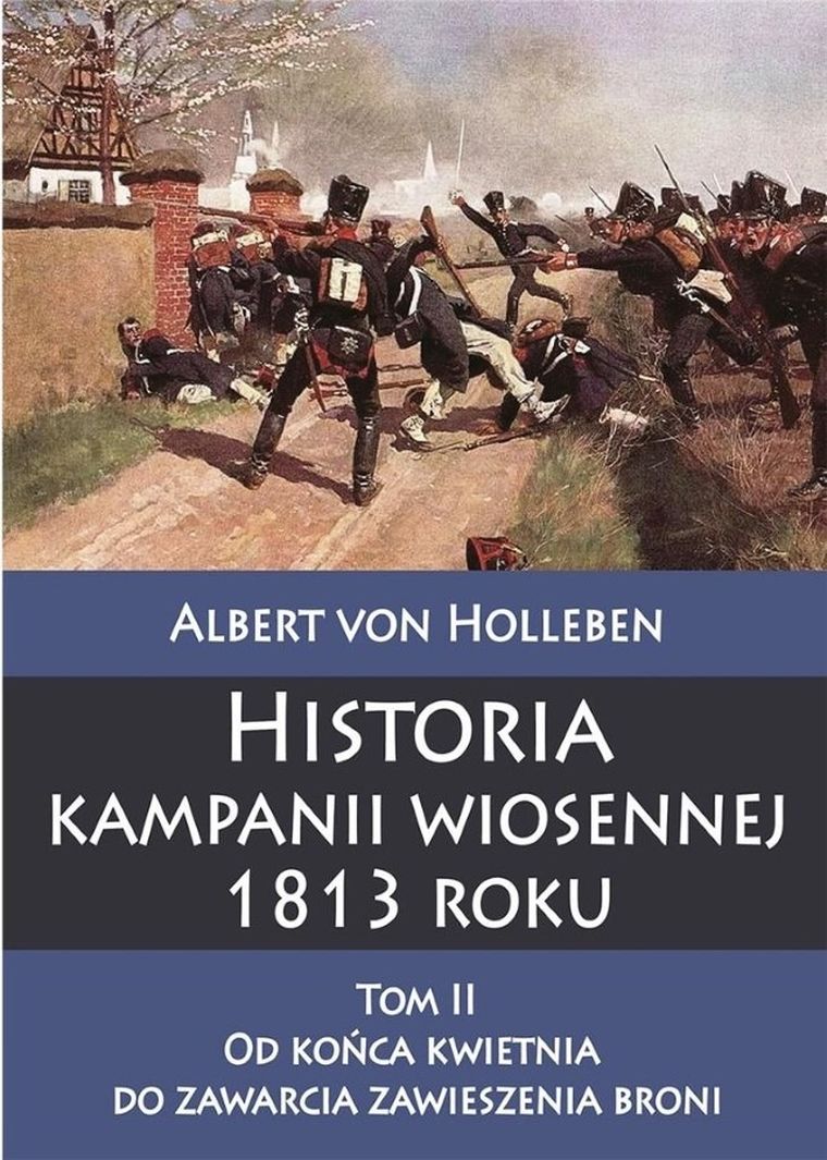 Historia kampanii wiosennej 1813 roku. Tom 2