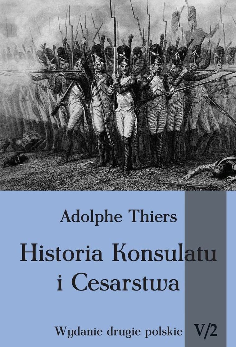 Historia Konsulatu i Cesarstwa. Tom 5. Część 2