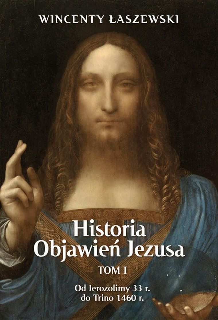 Historia Objawień Jezusa. Tom 1. Od Jerozolimy 33r