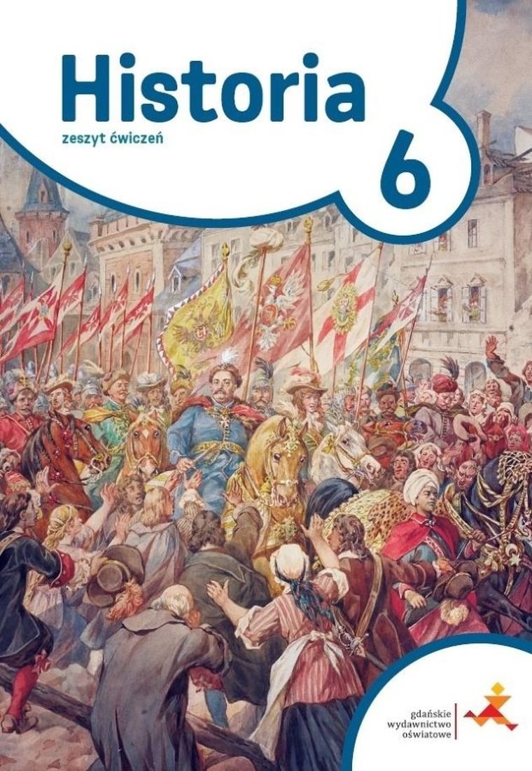 Historia. Podróże w czasie. Zeszyt ćwiczeń. Szkoła podstawowa. Klasa 6