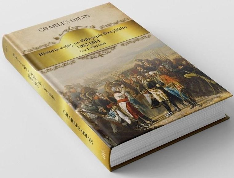Historia wojny na Półwyspie Iberyjskim 1807-1814. Tom 1. 1807-1809